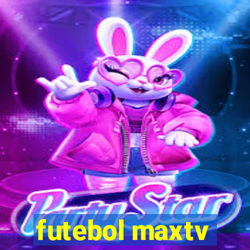 futebol maxtv